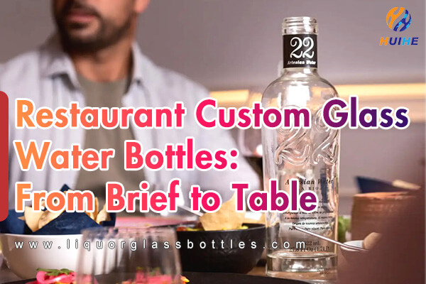 Bouteilles d'eau en verre personnalis&eacute;es pour restaurant&nbsp;: du brief &agrave; la table