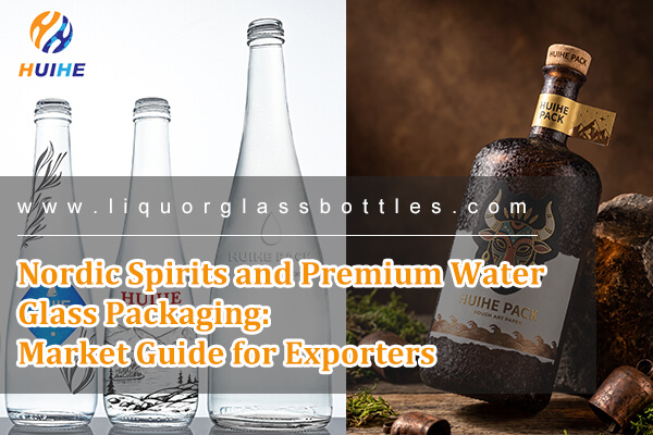 Spiritueux nordiques et emballages en verre d'eau de qualit&eacute; sup&eacute;rieure&nbsp;: guide du march&eacute; pour les exportateurs